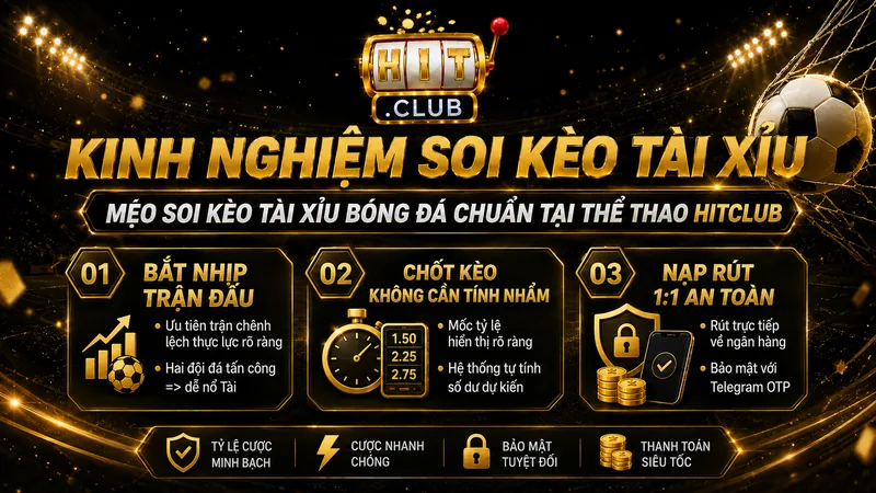 Mẹo soi Kèo Tài Xỉu bóng đá chuẩn tại thể thao Hitclub