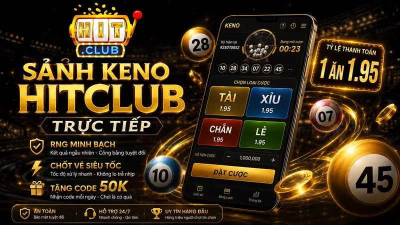 Sảnh Keno HITCLUB trực tiếp với tỷ lệ 1 ăn 1.95